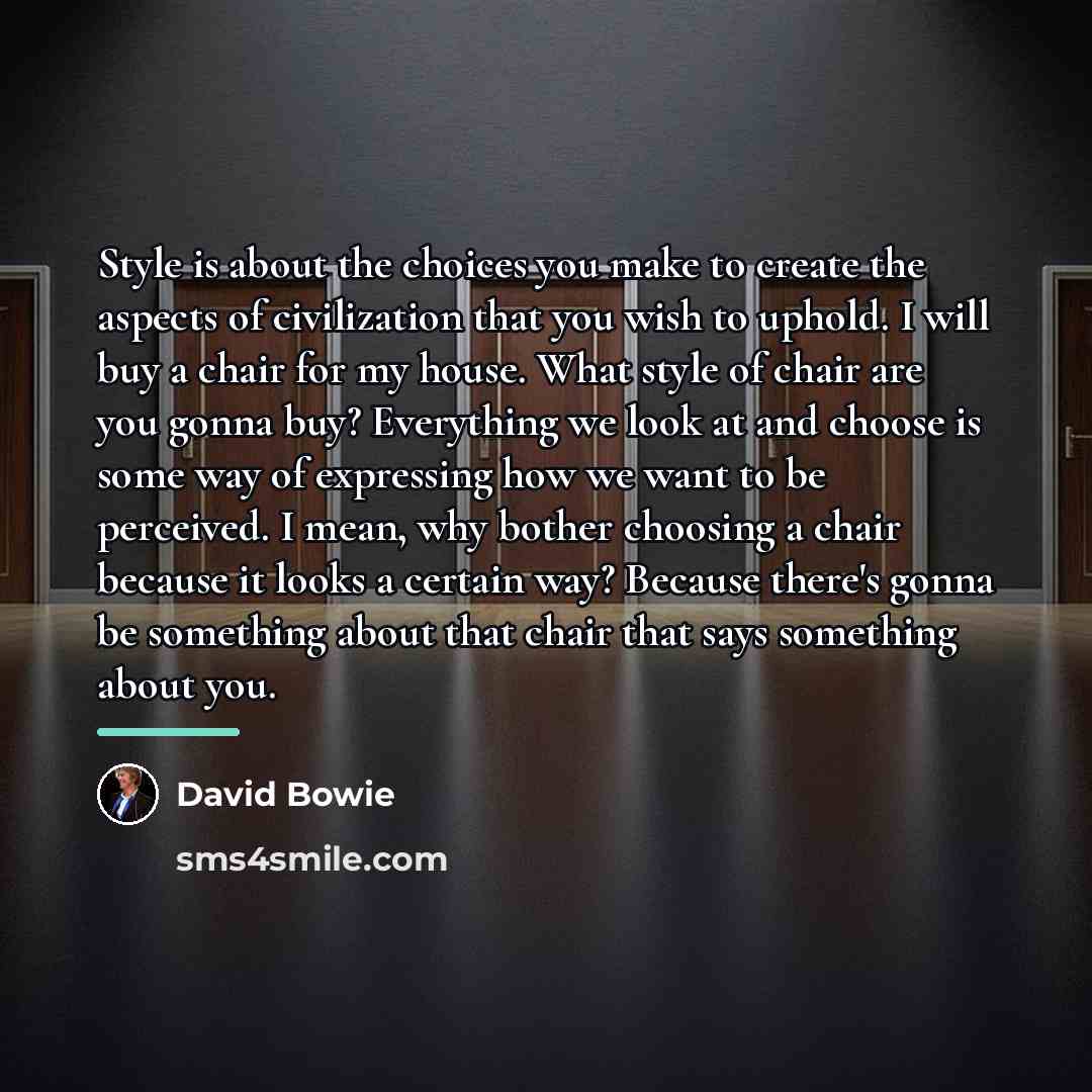 “Style is about the choices you make to create the…” quote by David Bowie