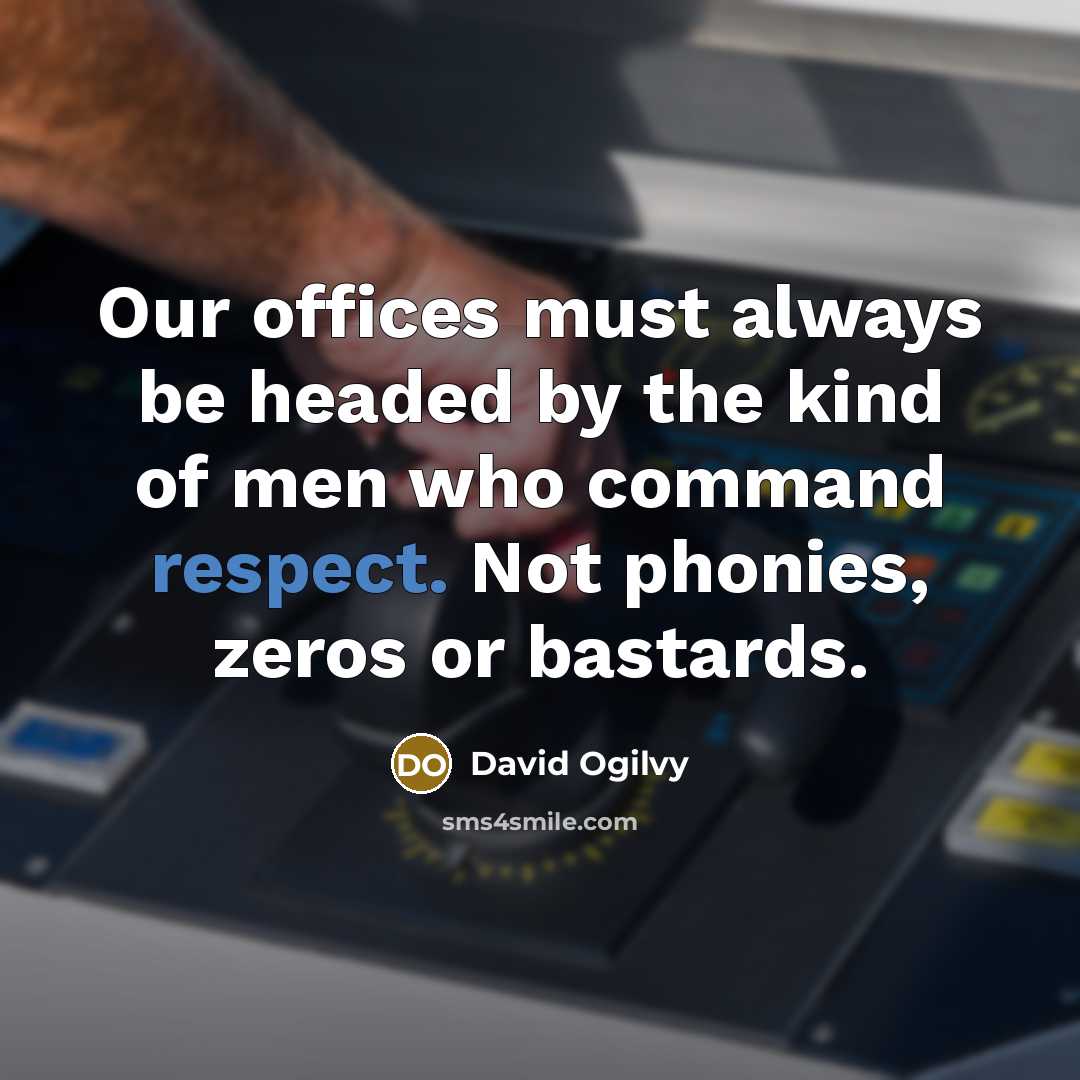 “Our offices must always be headed by the kind of…” quote by David Ogilvy