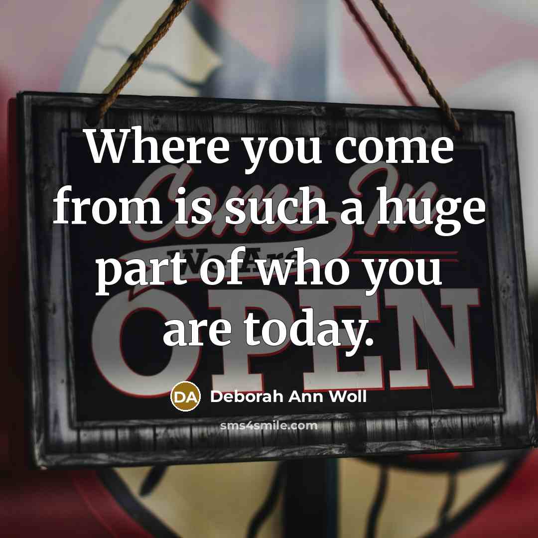 “Where you come from is such a huge part of…” quote by Deborah Ann Woll