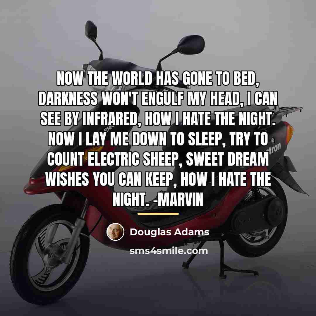 “Now the world has gone to bed, Darkness won't engulf…” quote by Douglas Adams