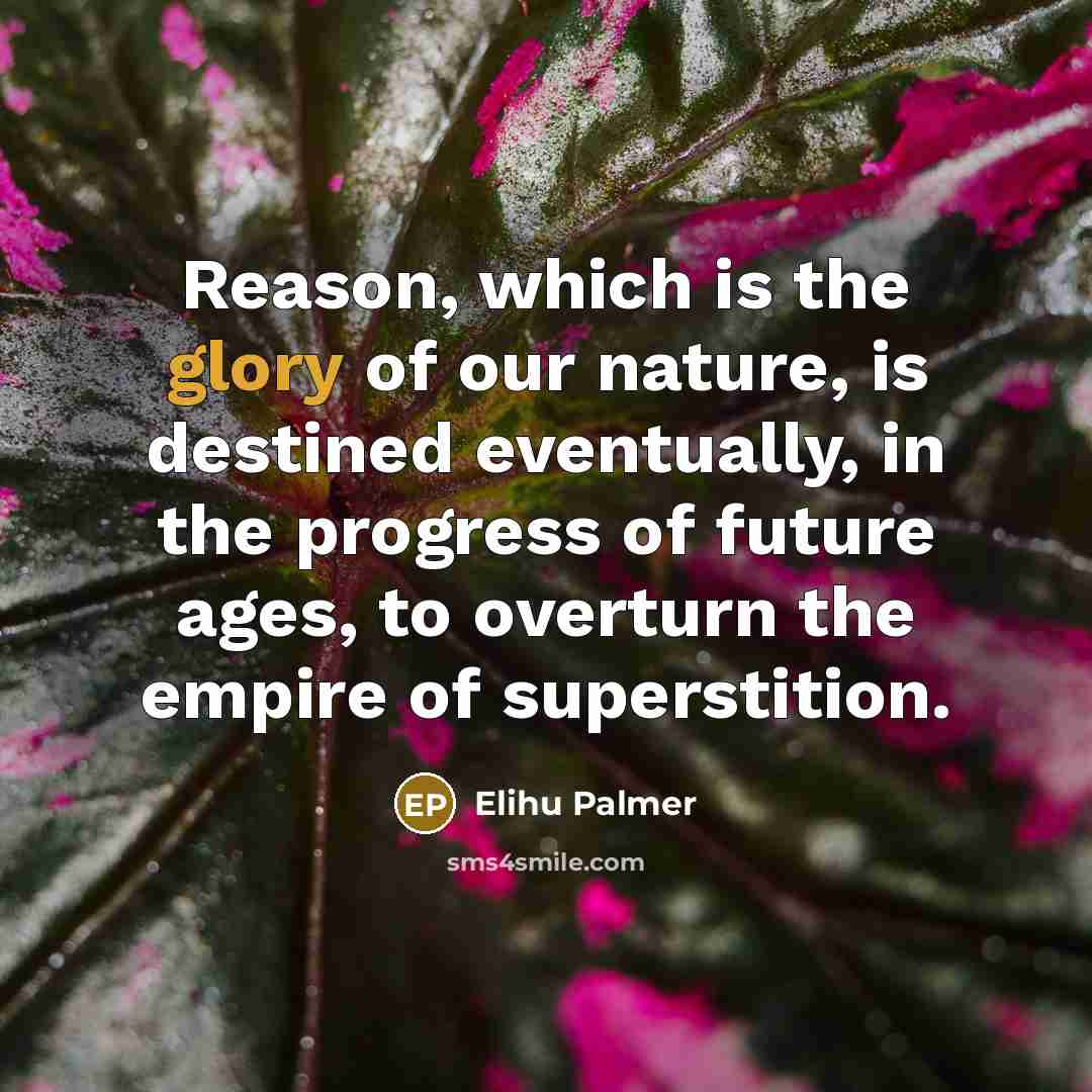 “Reason, which is the glory of our nature, is destined…” quote by Elihu Palmer