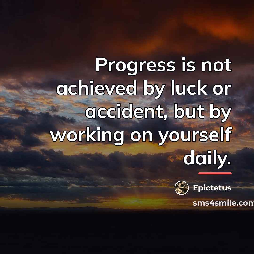 “Progress is not achieved by luck or accident, but by…” quote by Epictetus