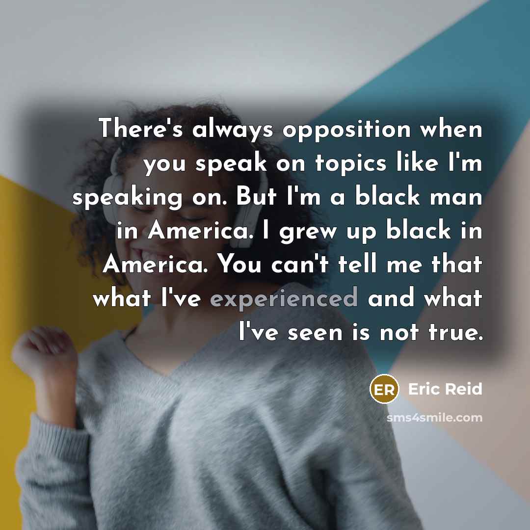 “There's always opposition when you speak on topics like I'm…” quote by Eric Reid