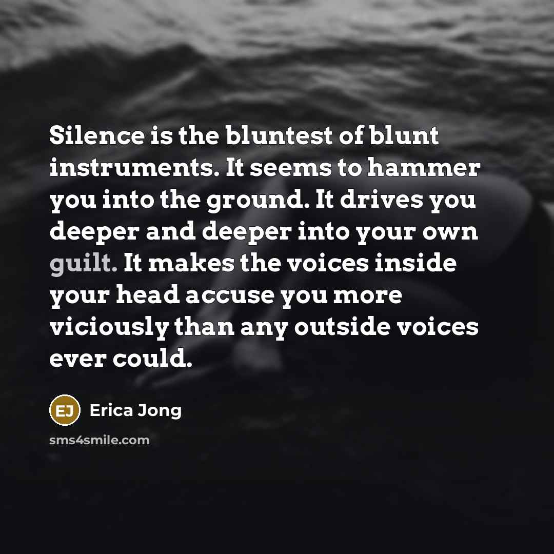 “Silence is the bluntest of blunt instruments. It seems to…” quote by Erica Jong