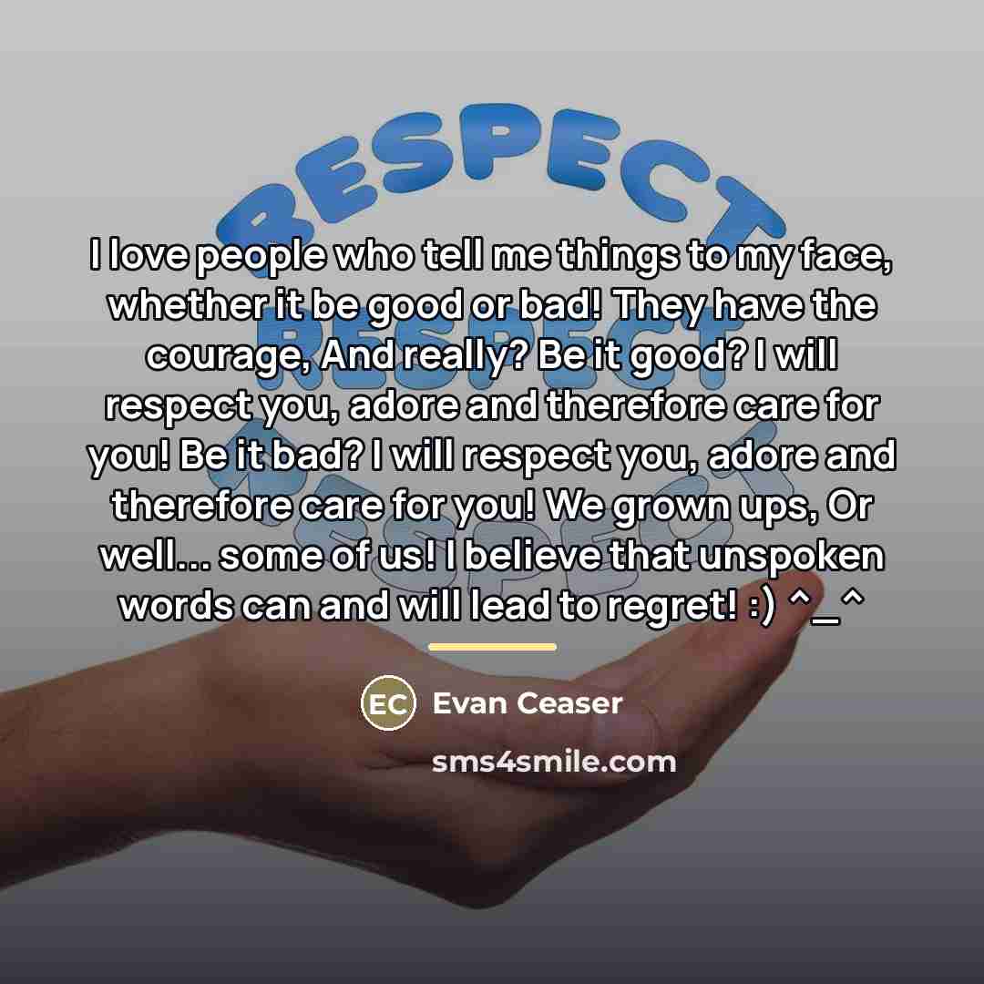 “I love people who tell me things to my face,…” quote by Evan Ceaser