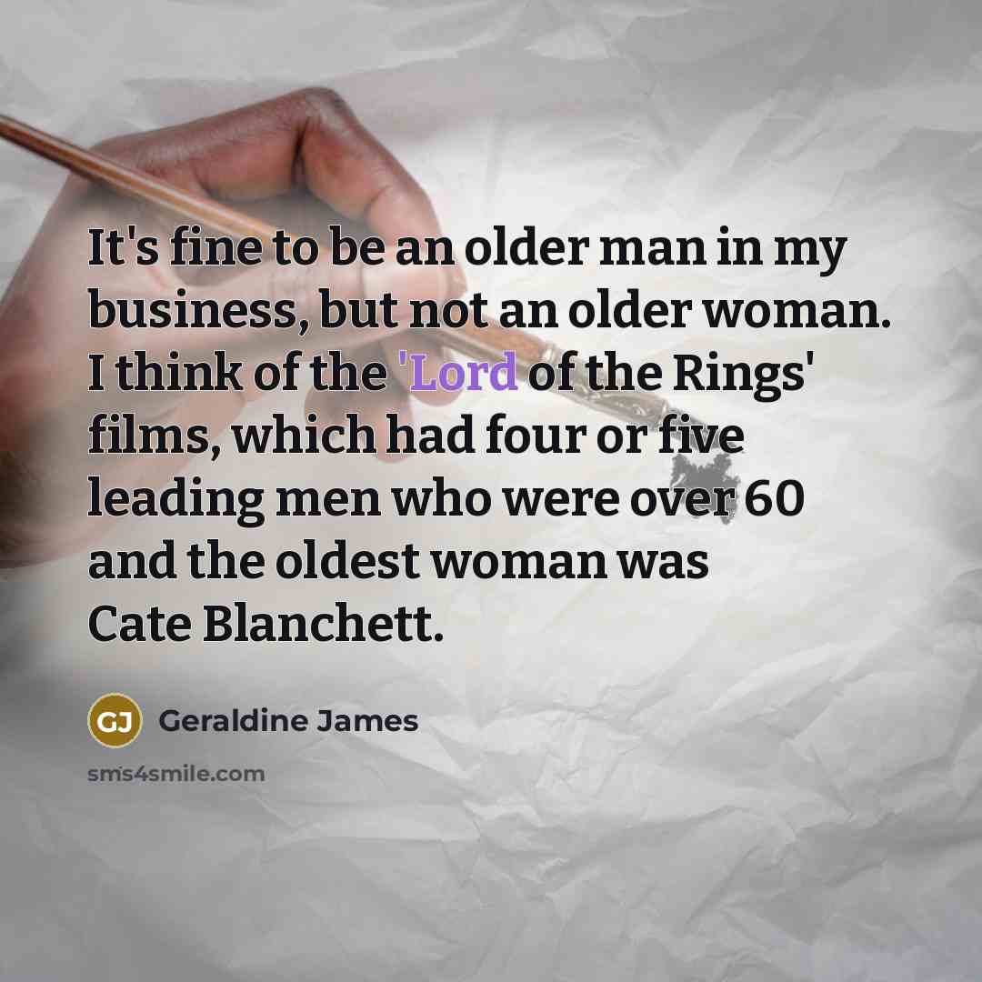 “It's fine to be an older man in my business,…” quote by Geraldine James