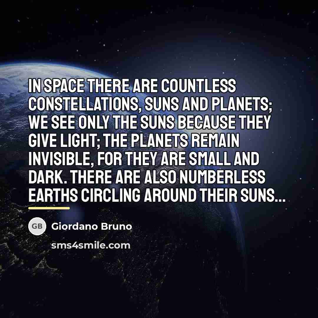 “In space there are countless constellations, suns and planets; we…” quote by Giordano Bruno