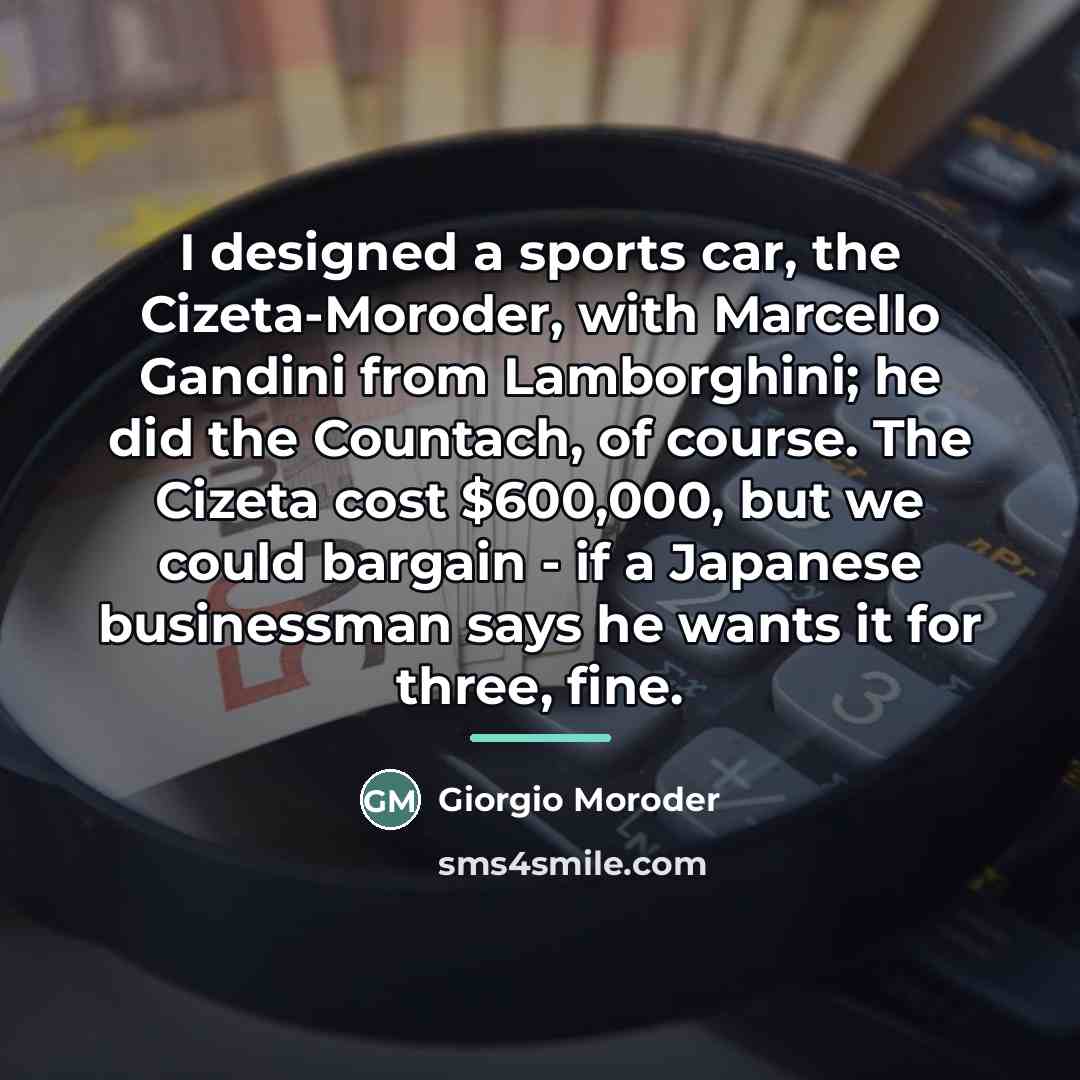 “I designed a sports car, the Cizeta-Moroder, with Marcello Gandini…” quote by Giorgio Moroder