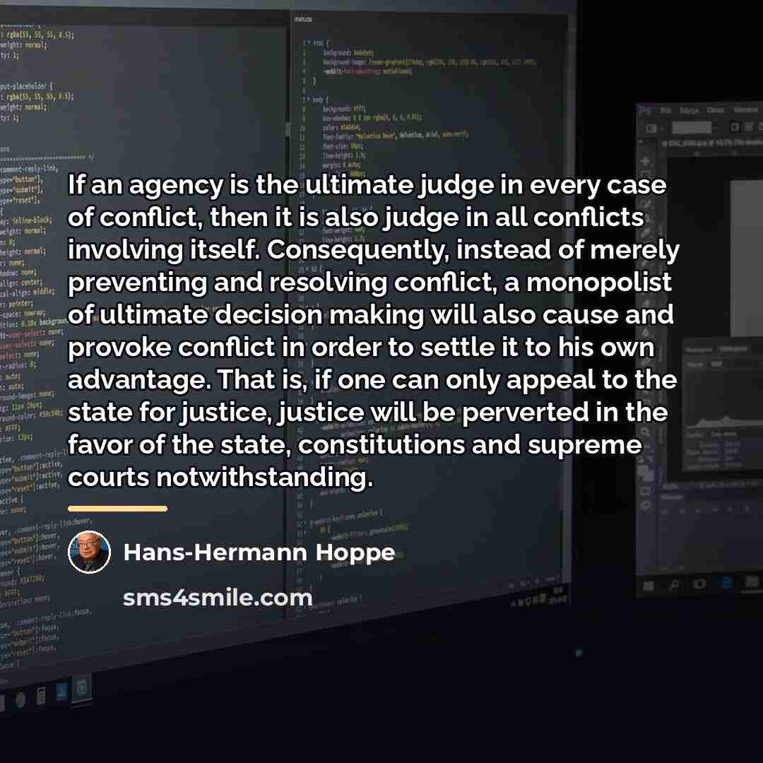 “If an agency is the ultimate judge in every case…” quote by Hans-Hermann Hoppe