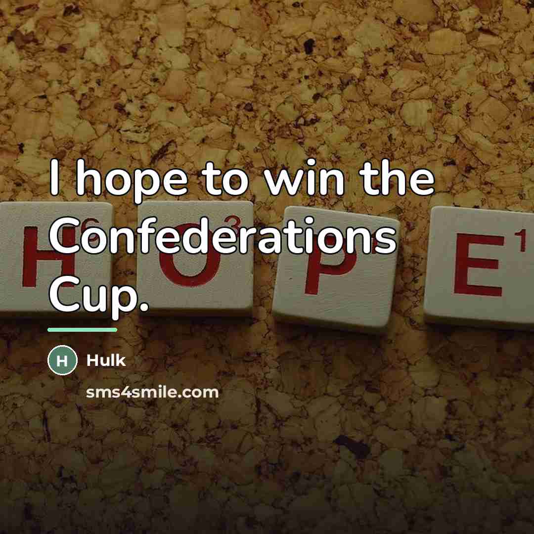 “I hope to win the Confederations Cup.…” quote by Hulk