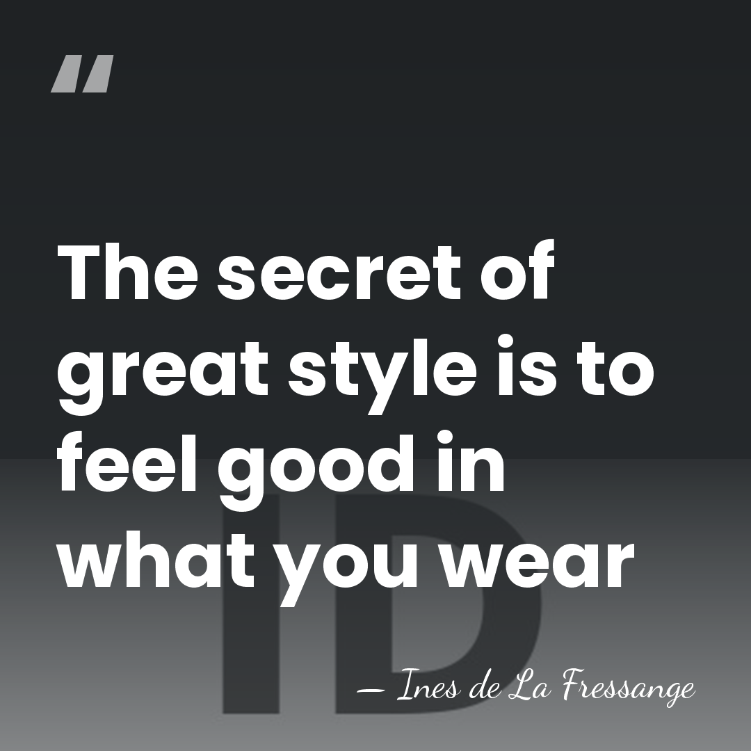 The secret of great style is to feel good in what you&hellip; - Ines de La Fressange