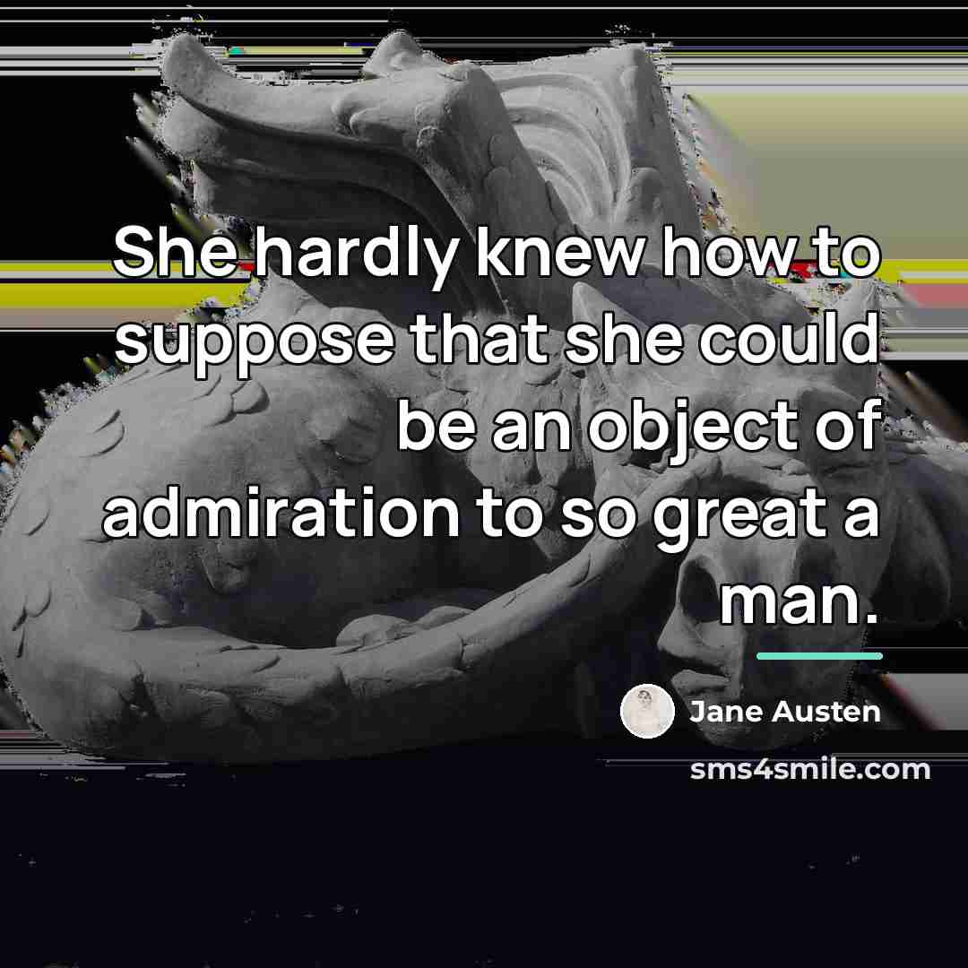 “She hardly knew how to suppose that she could be…” quote by Jane Austen