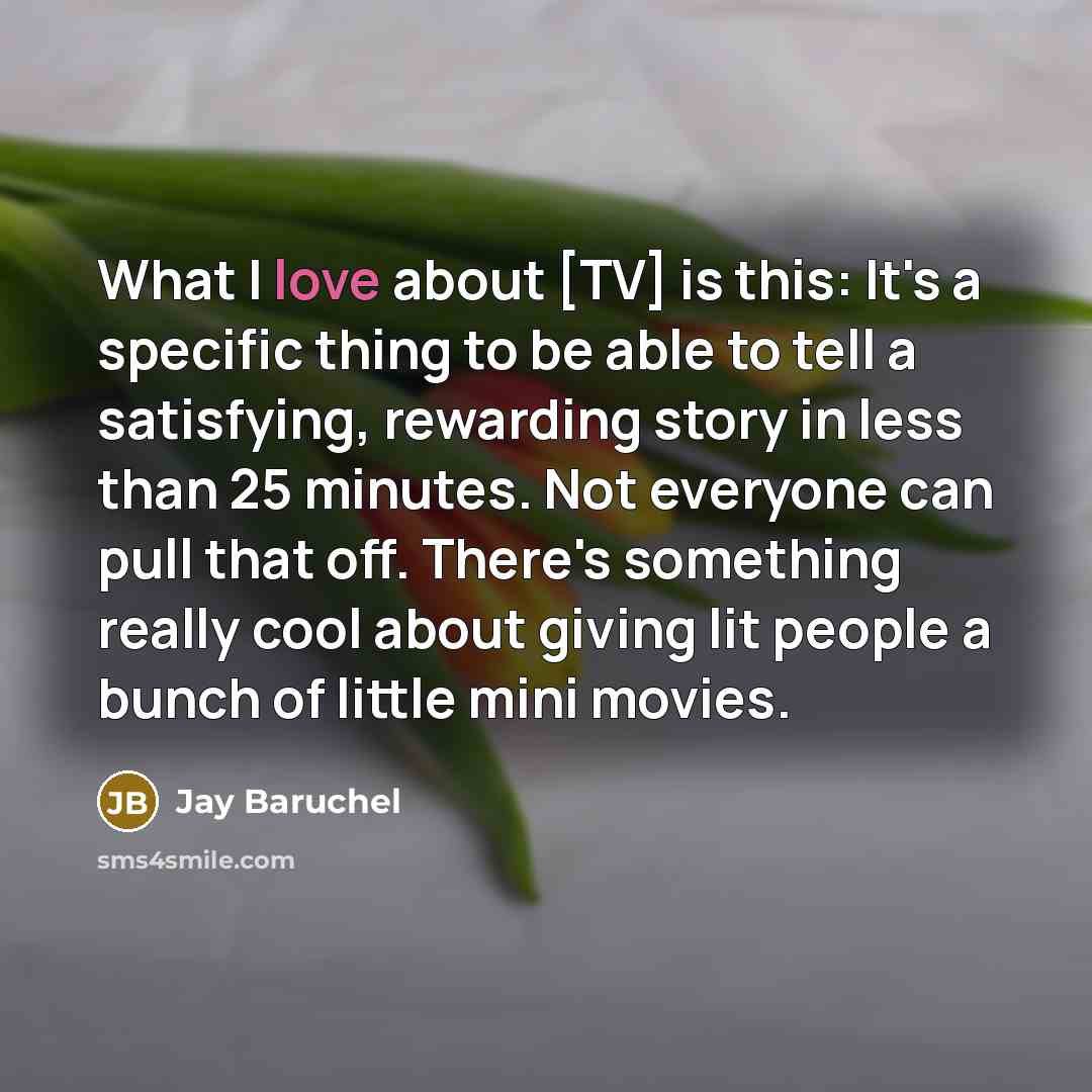 “What I love about [TV] is this: It's a specific…” quote by Jay Baruchel