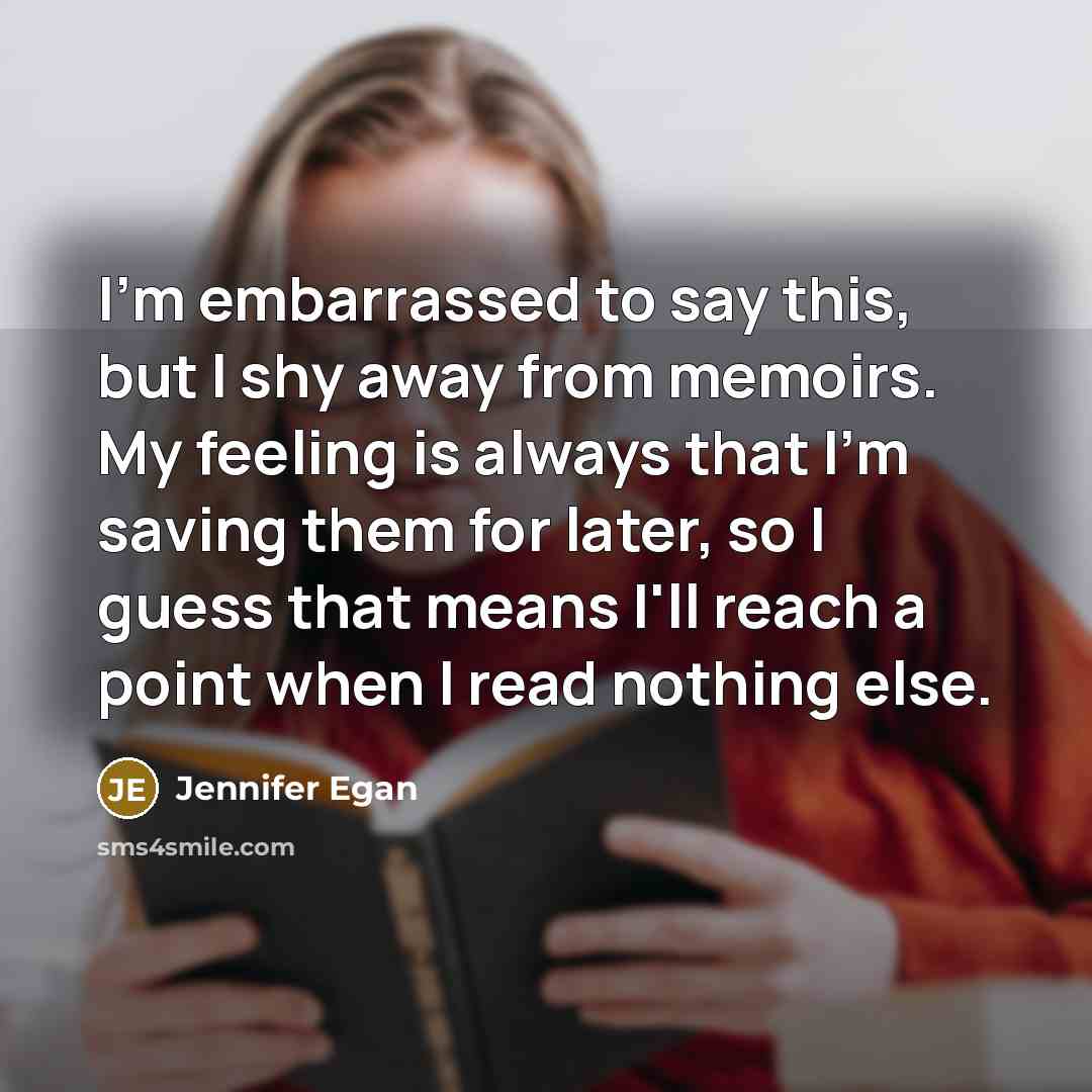 “I'm embarrassed to say this, but I shy away from…” quote by Jennifer Egan