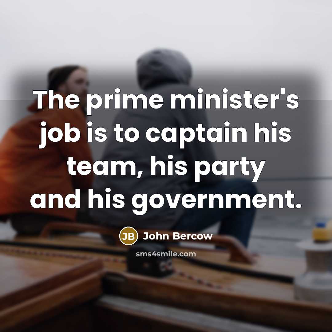 “The prime minister's job is to captain his team, his…” quote by John Bercow