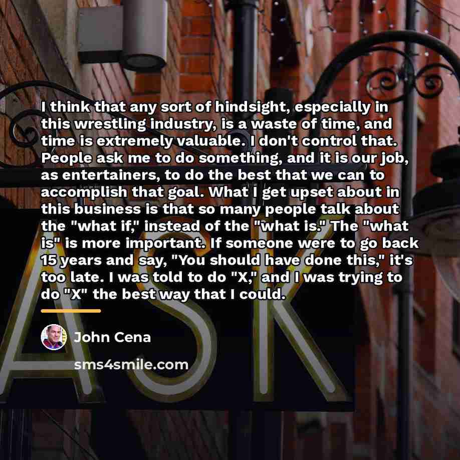 “I think that any sort of hindsight, especially in this…” quote by John Cena