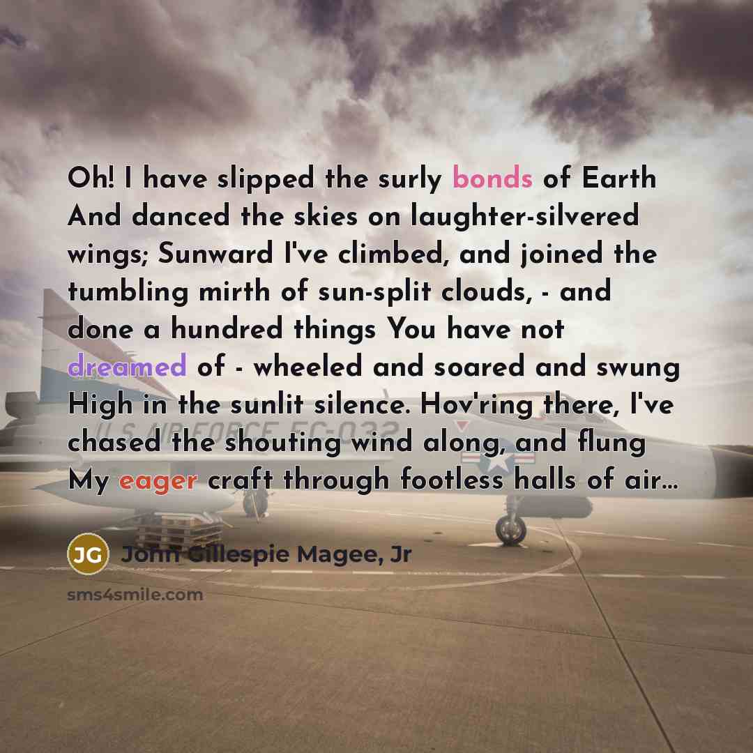 “Oh! I have slipped the surly bonds of Earth And…” quote by John Gillespie Magee, Jr
