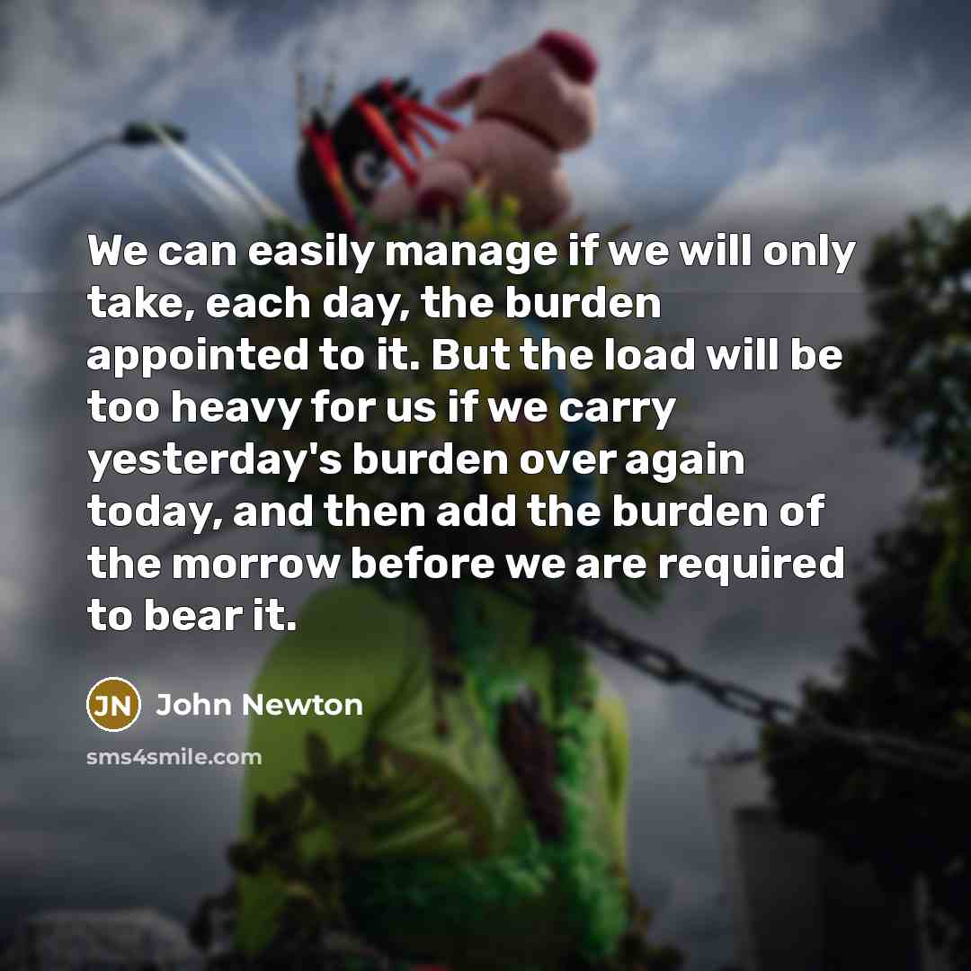 “We can easily manage if we will only take, each…” quote by John Newton