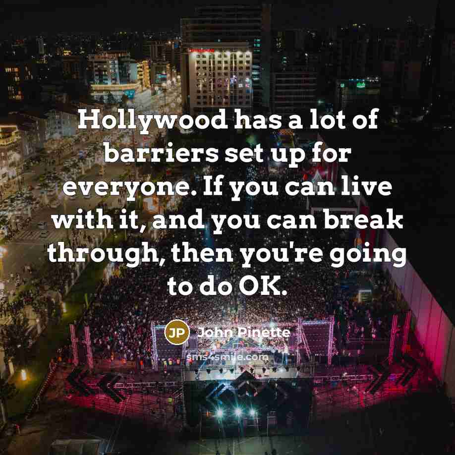 “Hollywood has a lot of barriers set up for everyone.…” quote by John Pinette
