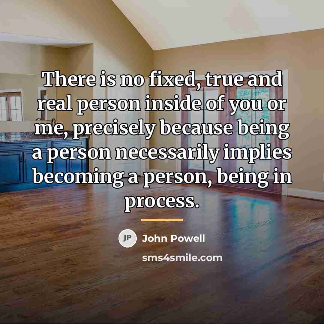 “There is no fixed, true and real person inside of…” quote by John Powell
