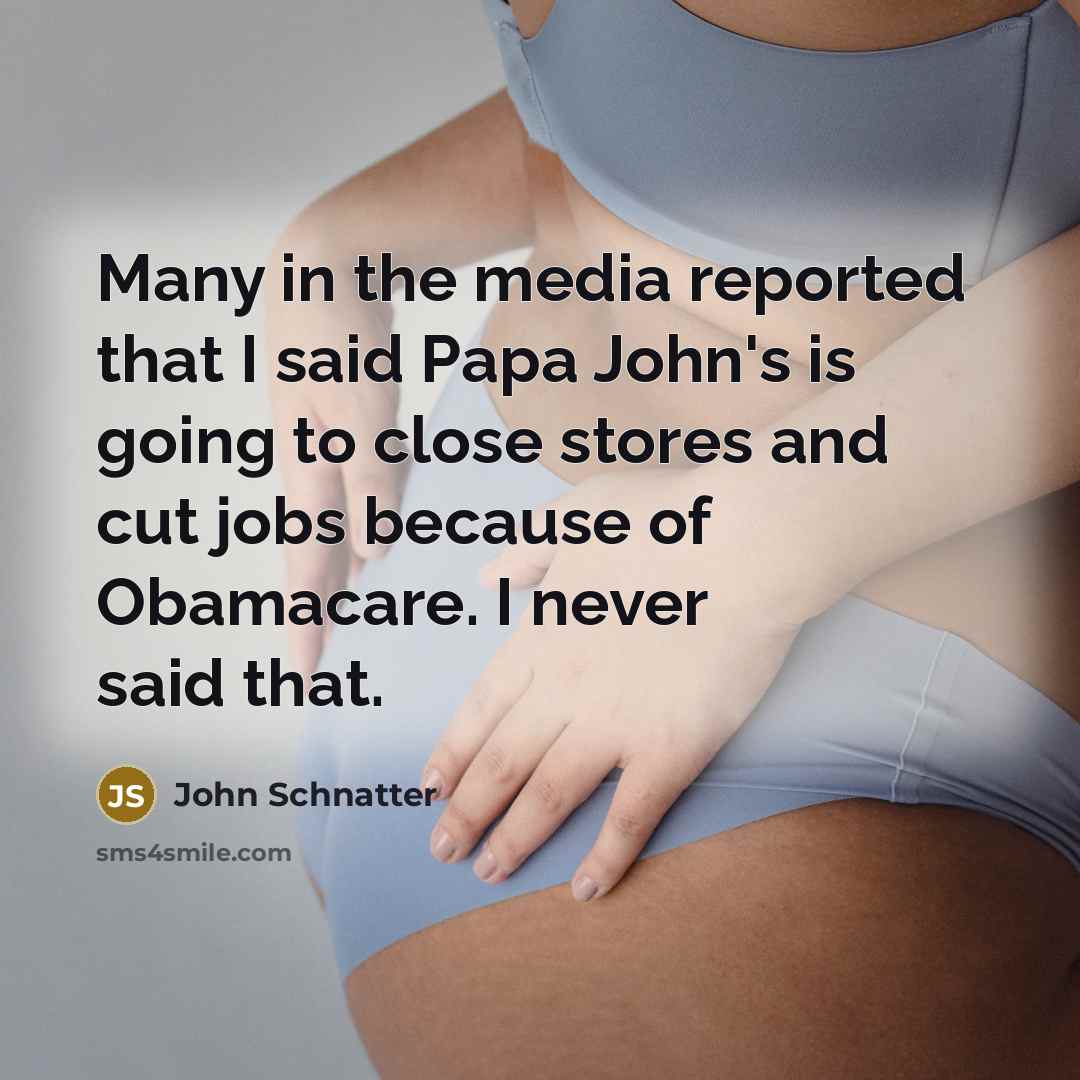 “Many in the media reported that I said Papa John's…” quote by John Schnatter