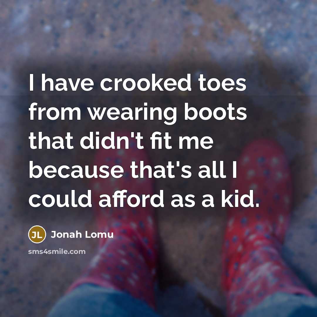 “I have crooked toes from wearing boots that didn't fit…” quote by Jonah Lomu