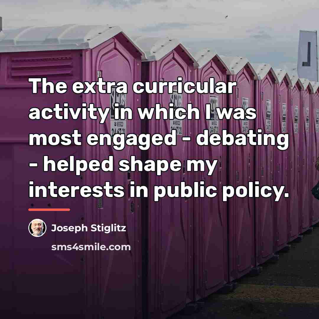 “The extra curricular activity in which I was most engaged…” quote by Joseph Stiglitz