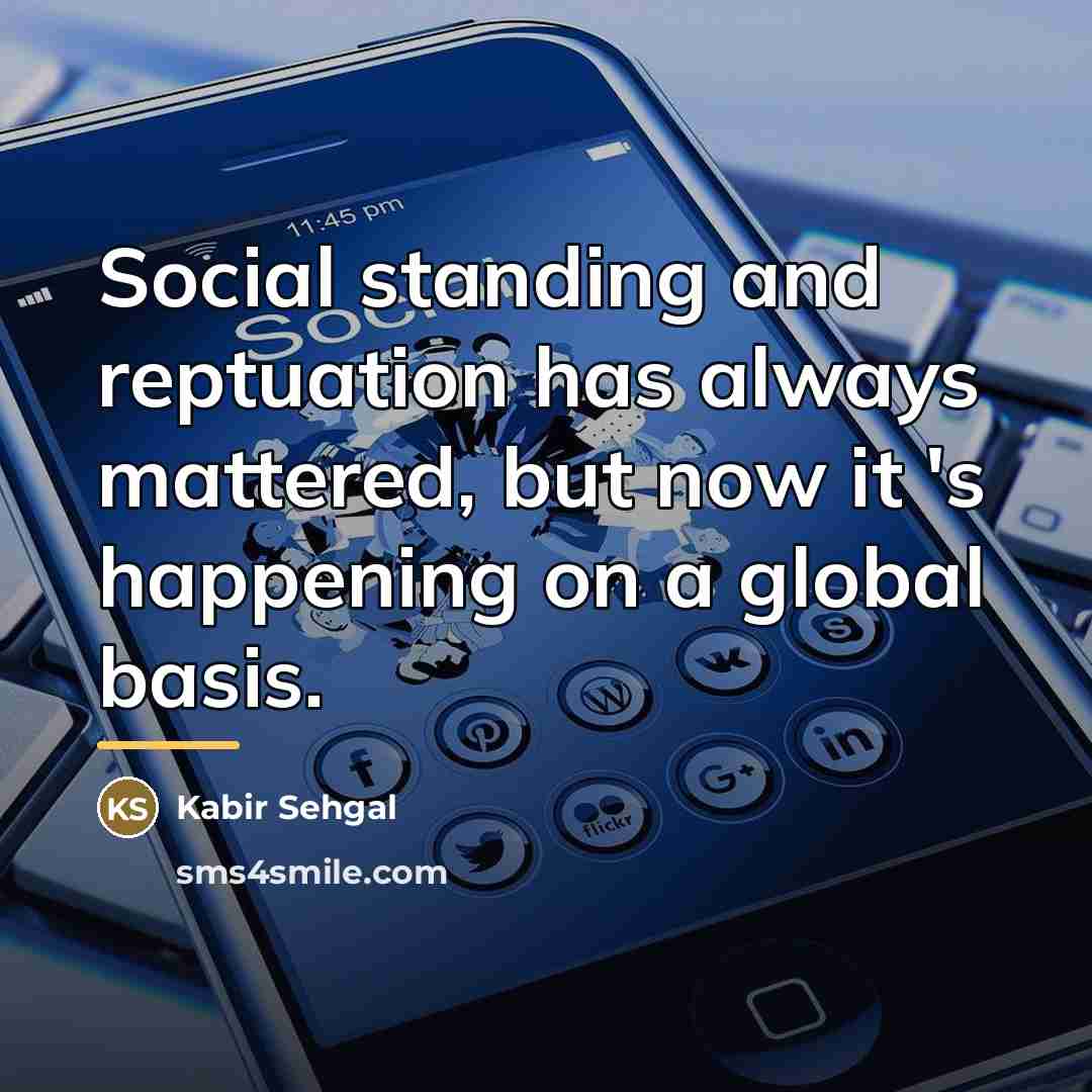 “Social standing and reptuation has always mattered, but now it…” quote by Kabir Sehgal