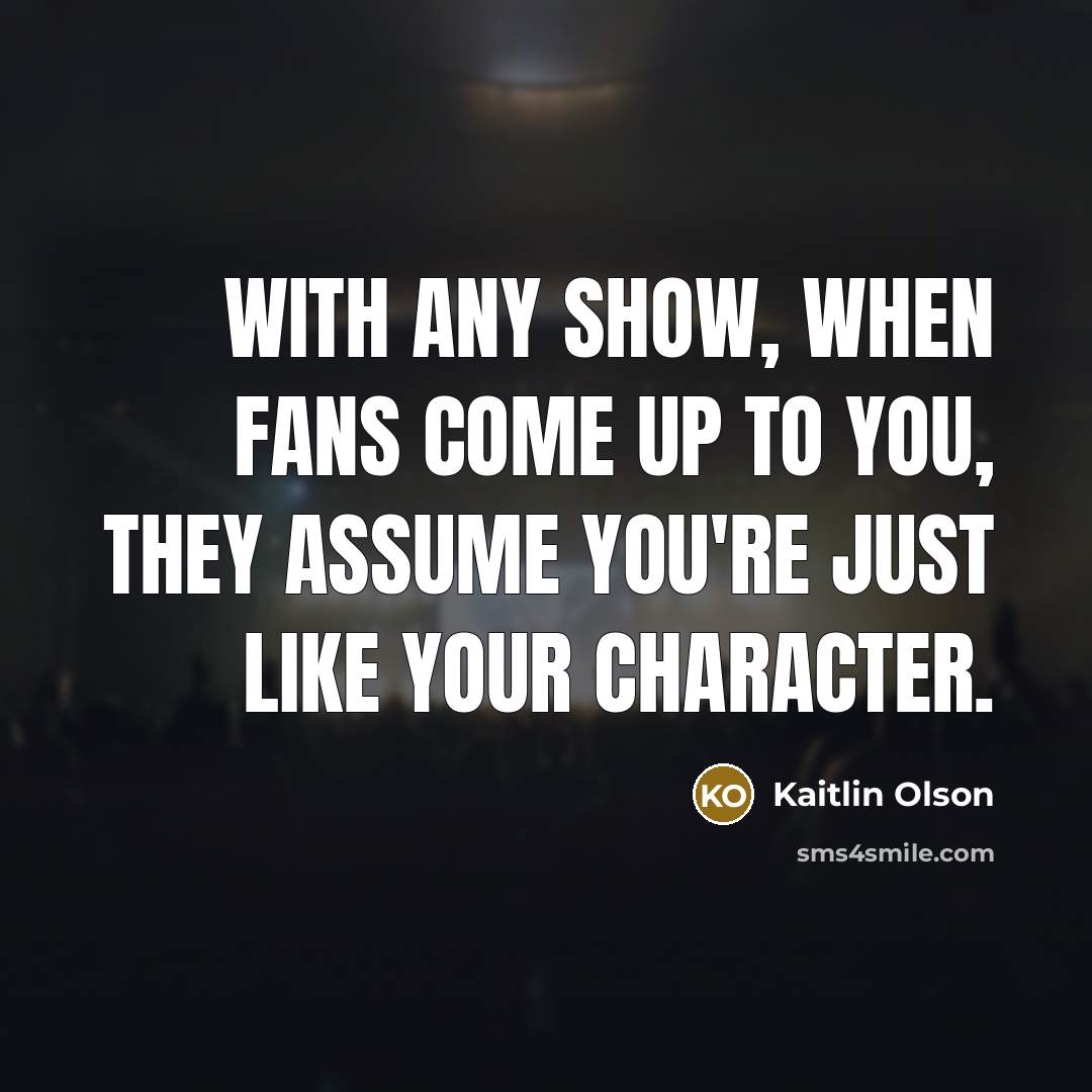 “With any show, when fans come up to you, they…” quote by Kaitlin Olson