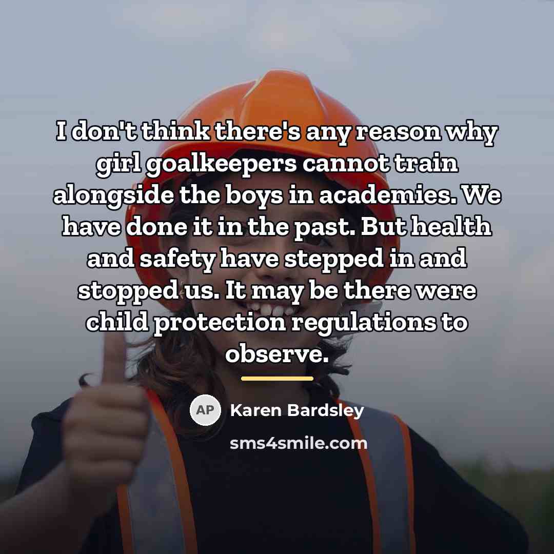 “I don't think there's any reason why girl goalkeepers cannot…” quote by Karen Bardsley