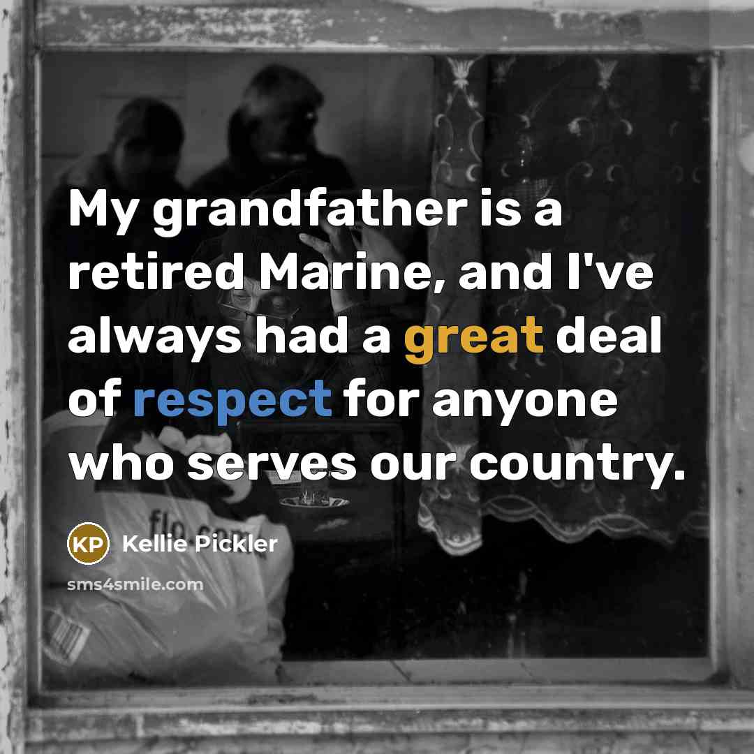“My grandfather is a retired Marine, and I've always had…” quote by Kellie Pickler