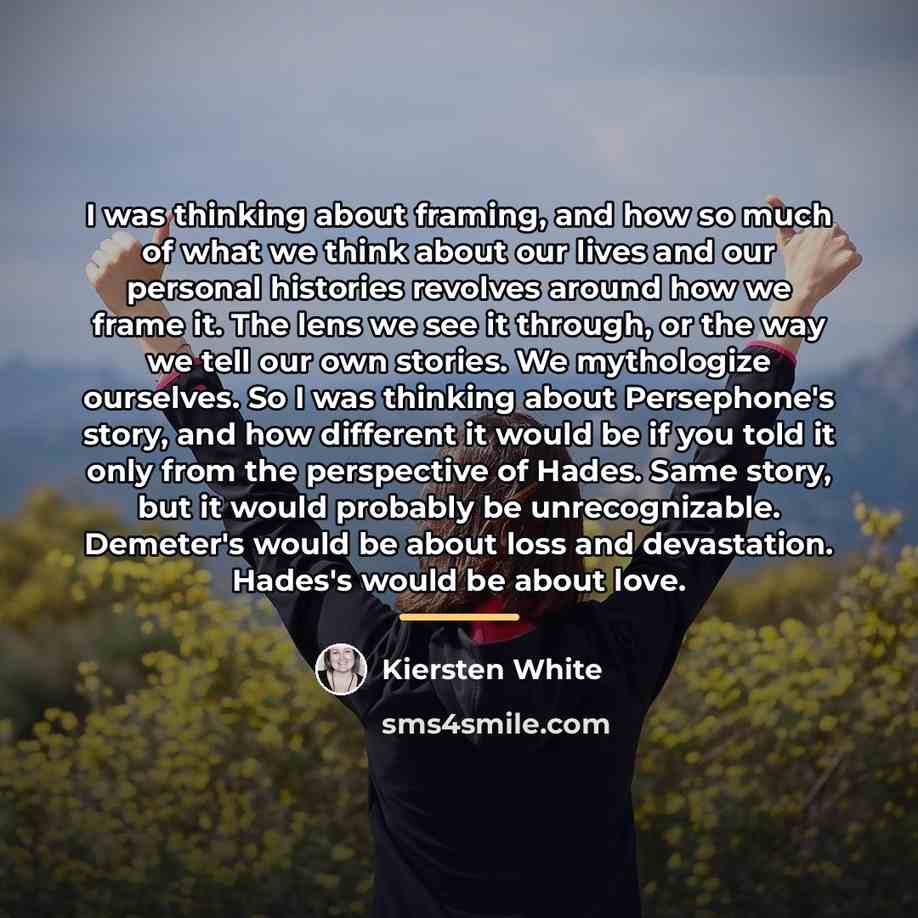 “I was thinking about framing, and how so much of…” quote by Kiersten White