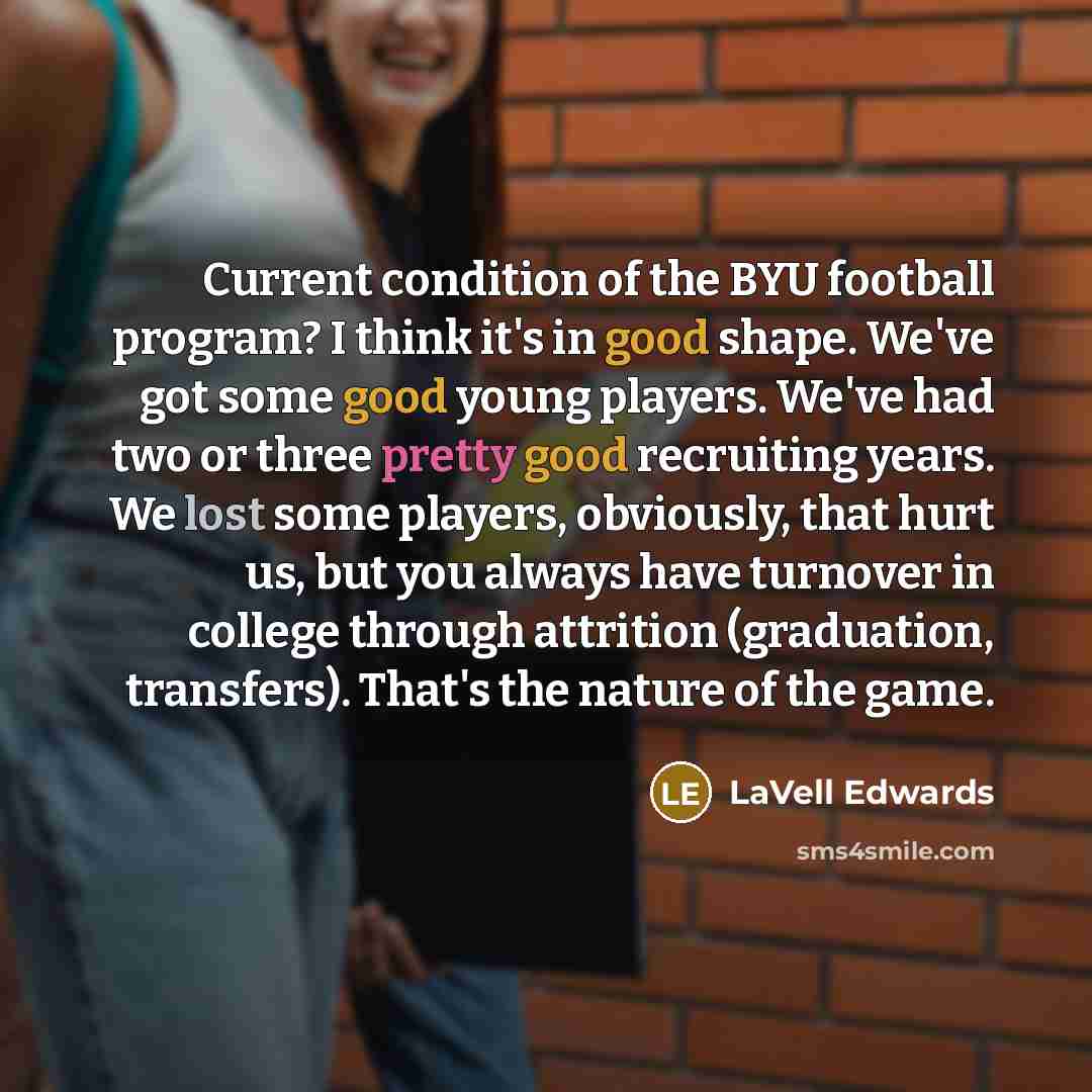 “Current condition of the BYU football program? I think it's…” quote by LaVell Edwards