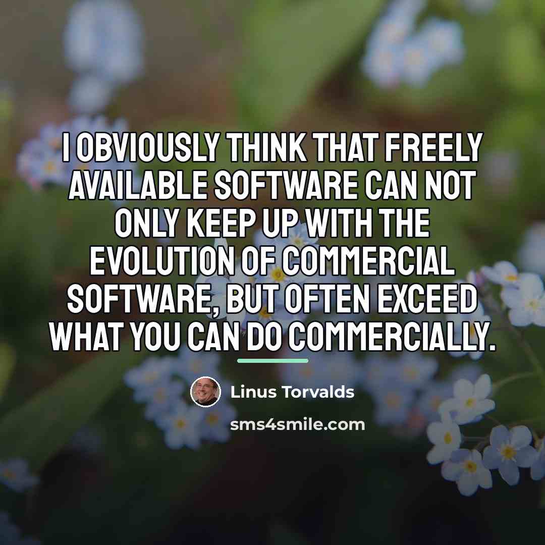 “I obviously think that freely available software can not only…” quote by Linus Torvalds