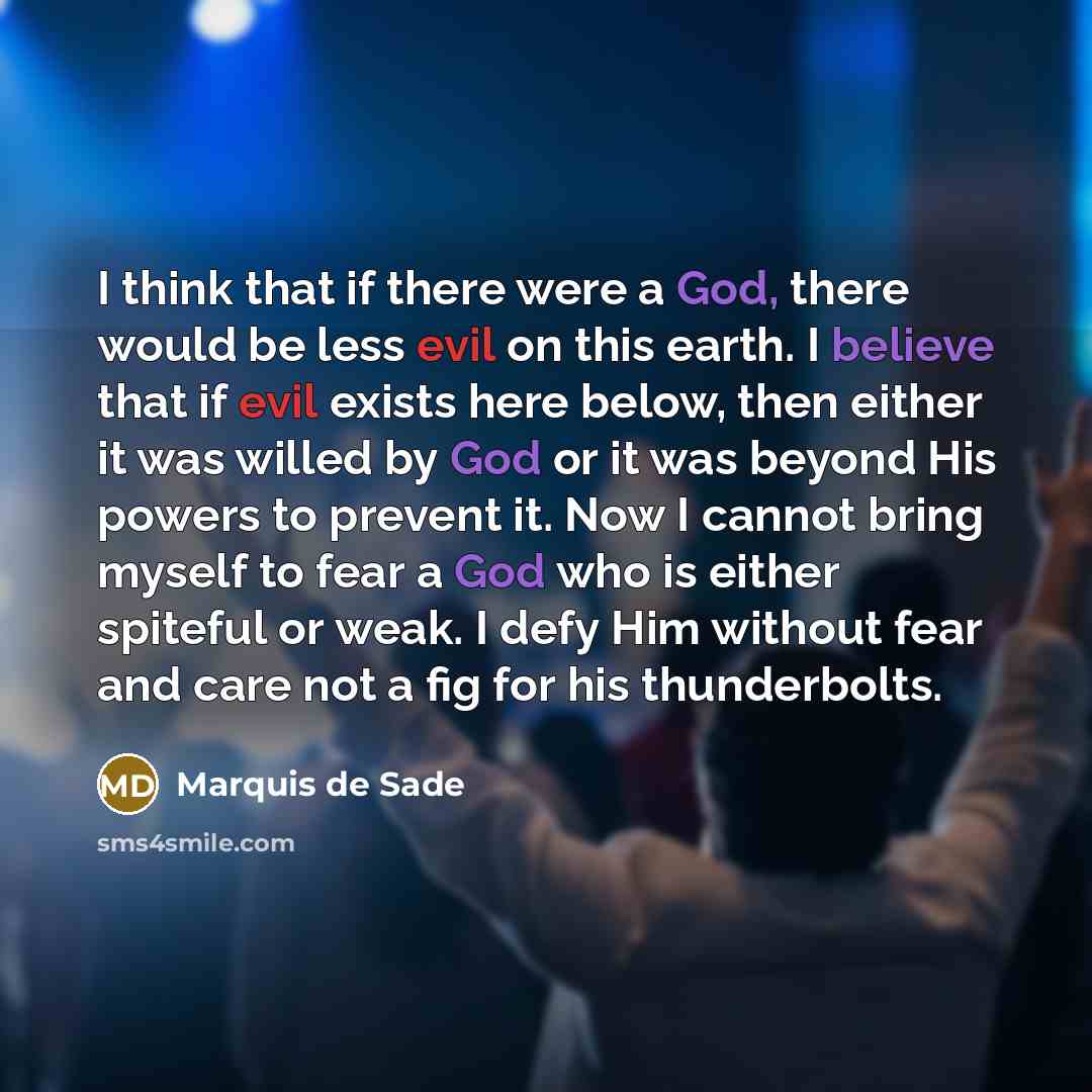 “I think that if there were a God, there would…” quote by Marquis de Sade