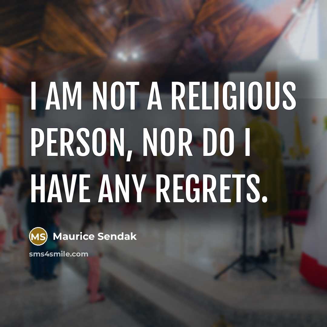 “I am not a religious person, nor do I have…” quote by Maurice Sendak