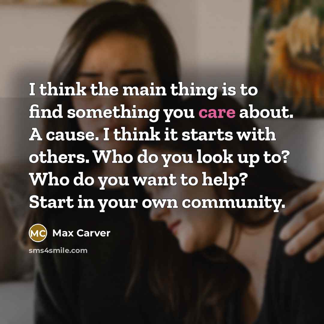 “I think the main thing is to find something you…” quote by Max Carver