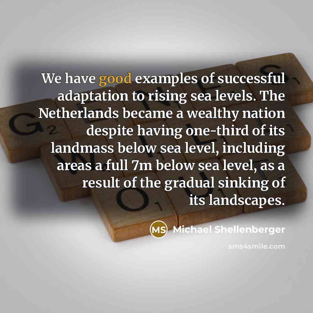 “We have good examples of successful adaptation to rising sea…” quote by Michael Shellenberger