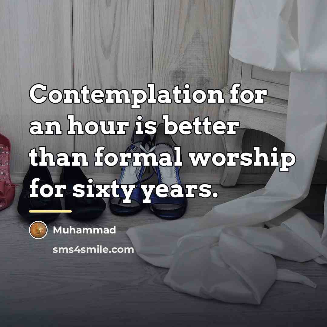 “Contemplation for an hour is better than formal worship for…” quote by Muhammad