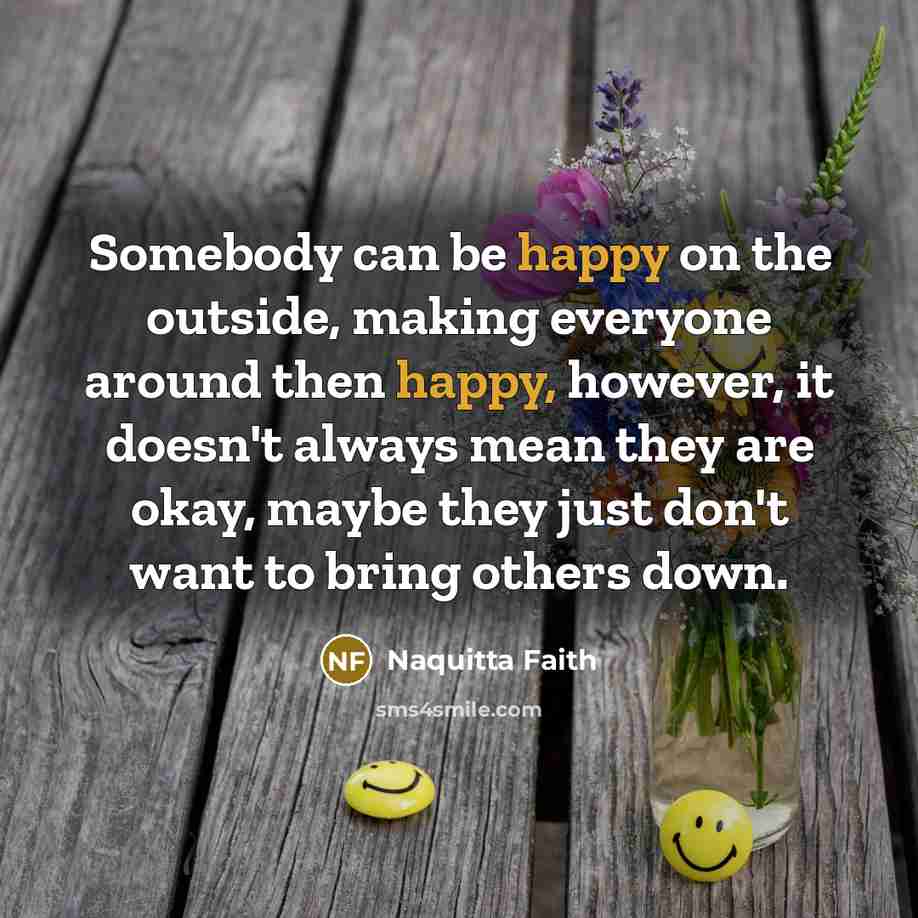 “Somebody can be happy on the outside, making everyone around…” quote by Naquitta Faith