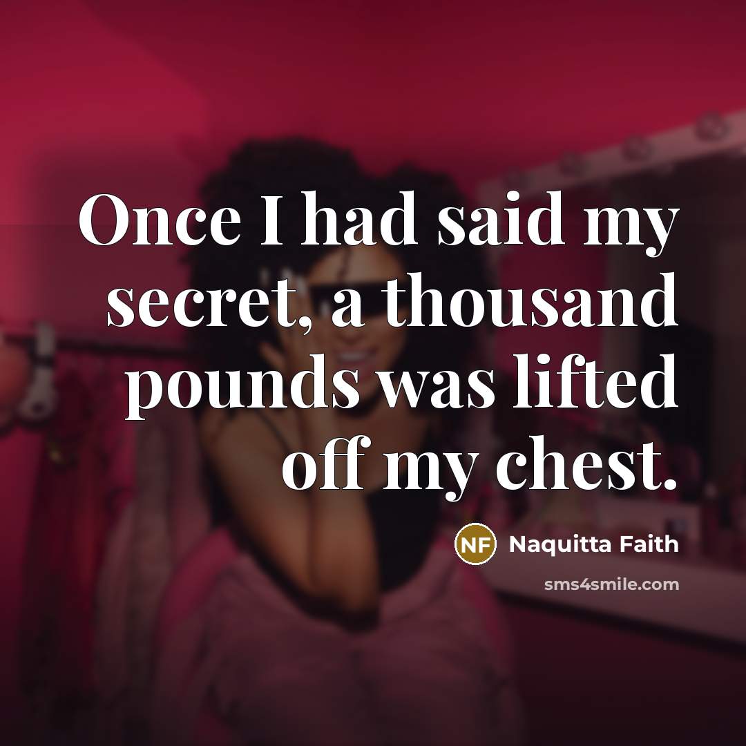 “Once I had said my secret, a thousand pounds was…” quote by Naquitta Faith