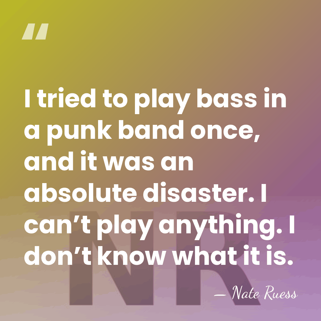 I tried to play bass in a punk band once, and it&hellip; - Nate Ruess