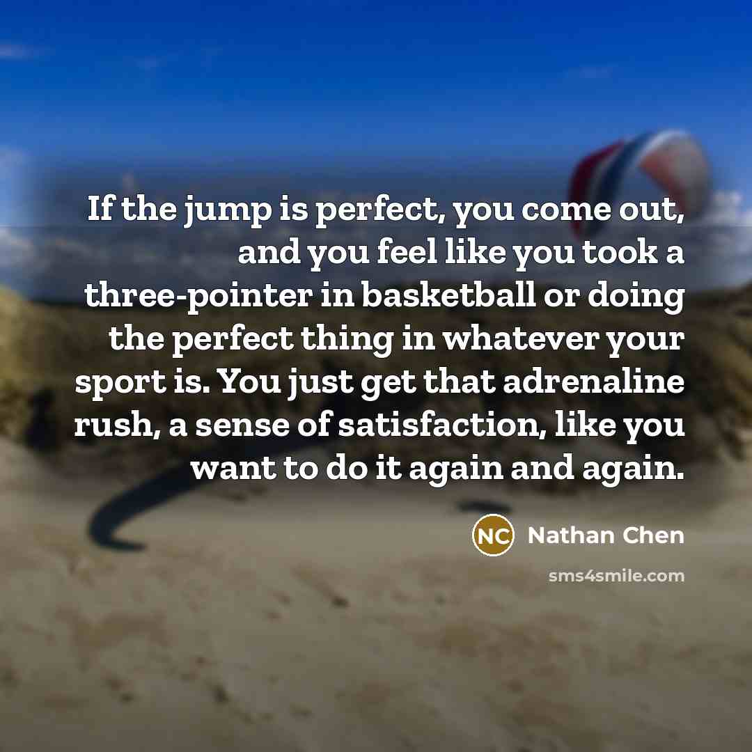 “If the jump is perfect, you come out, and you…” quote by Nathan Chen