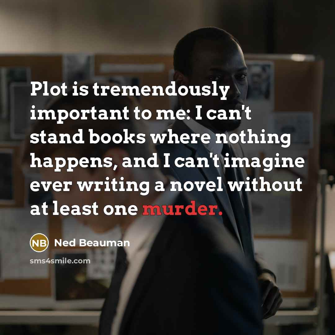 “Plot is tremendously important to me: I can't stand books…” quote by Ned Beauman