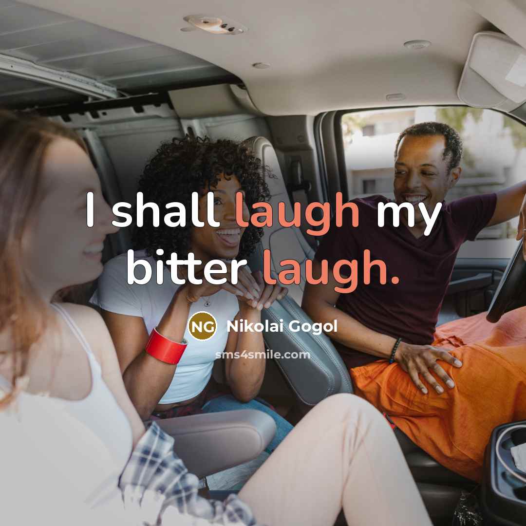 “I shall laugh my bitter laugh.…” quote by Nikolai Gogol