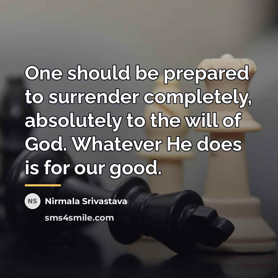 “One should be prepared to surrender completely, absolutely to the…” quote by Nirmala Srivastava