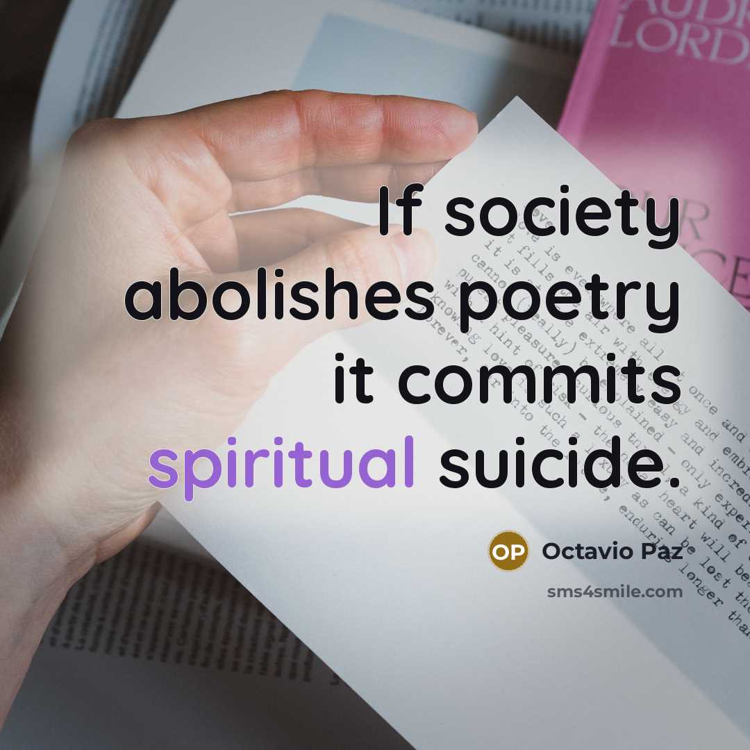 “If society abolishes poetry it commits spiritual suicide.…” quote by Octavio Paz