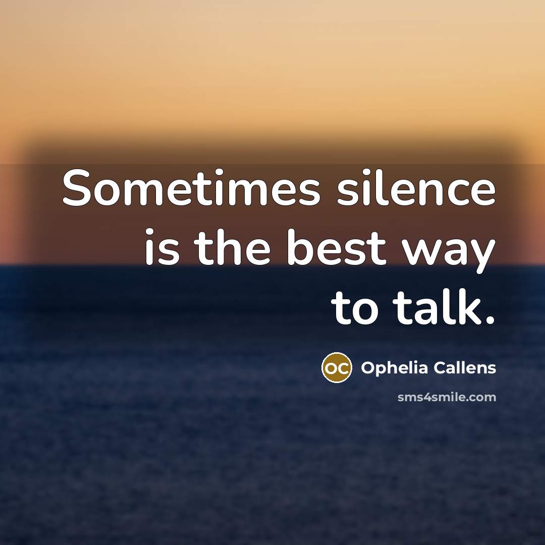 “Sometimes silence is the best way to talk.…” quote by Ophelia Callens