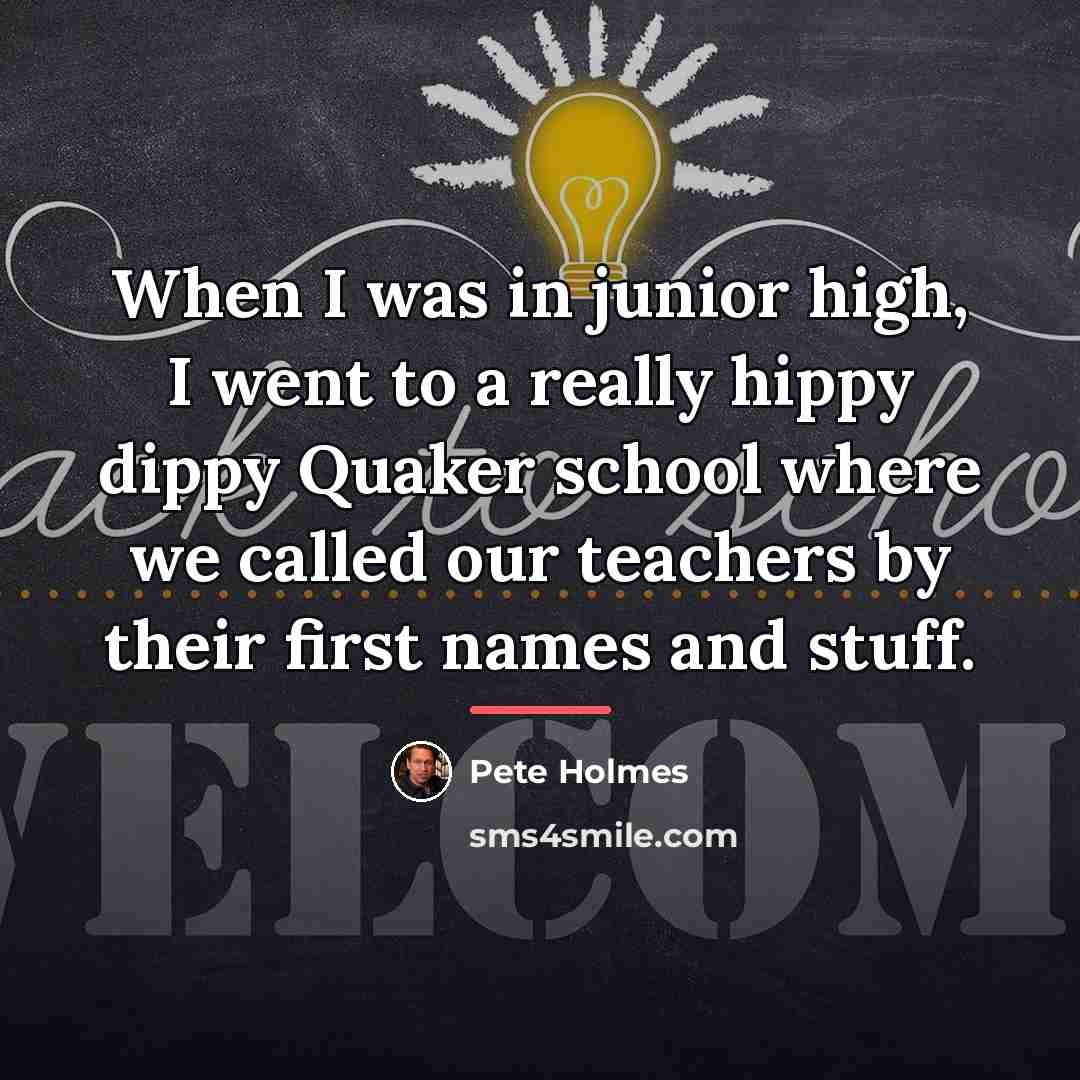 “When I was in junior high, I went to a…” quote by Pete Holmes