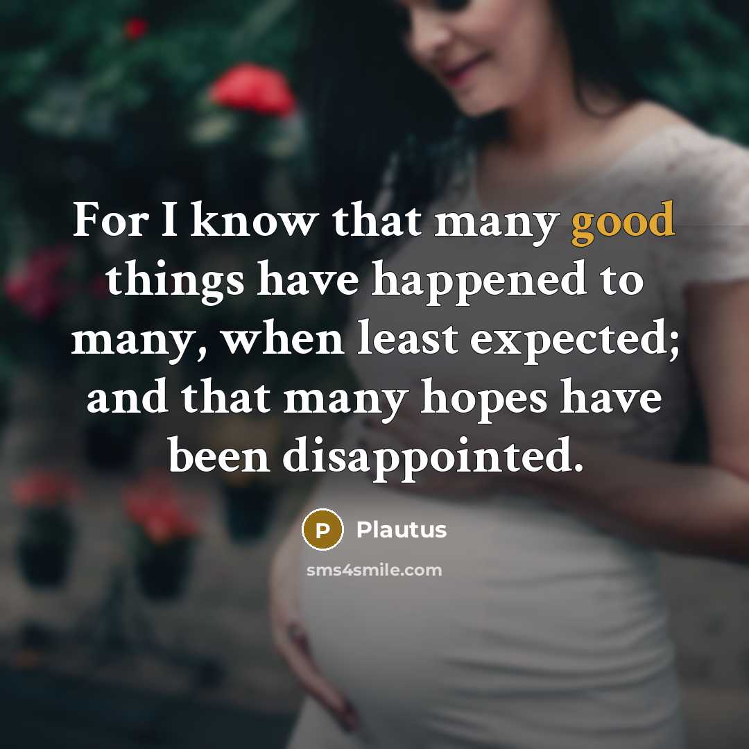 “For I know that many good things have happened to…” quote by Plautus